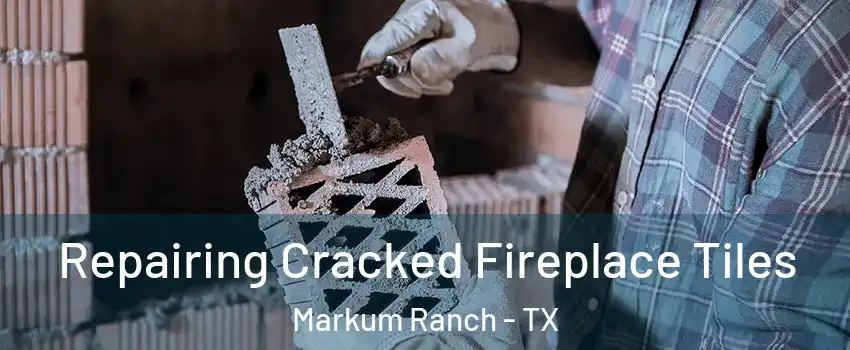 Repairing Cracked Fireplace Tiles Markum Ranch - TX
