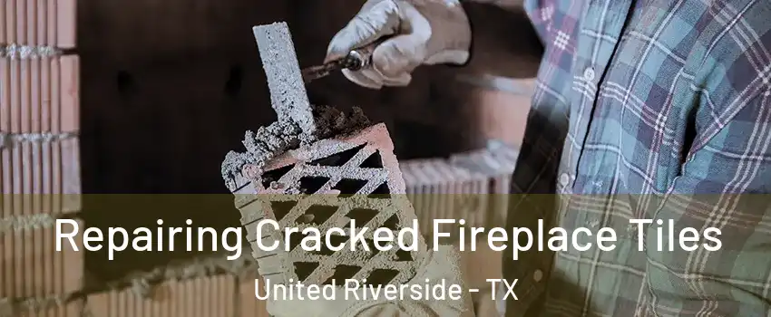 Repairing Cracked Fireplace Tiles United Riverside - TX