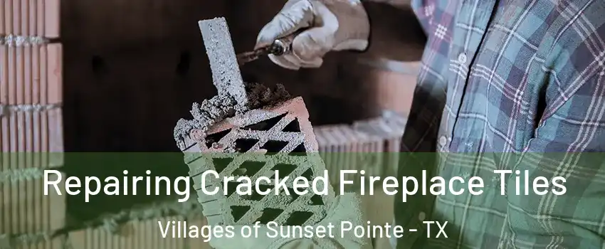Repairing Cracked Fireplace Tiles Villages of Sunset Pointe - TX