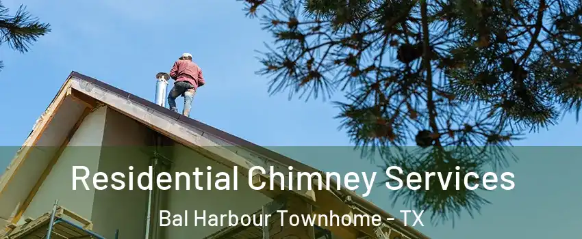 Residential Chimney Services Bal Harbour Townhome - TX