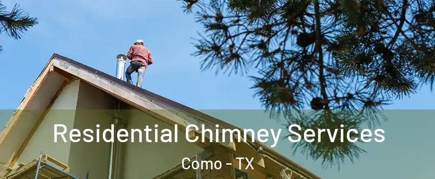 Residential Chimney Services Como - TX
