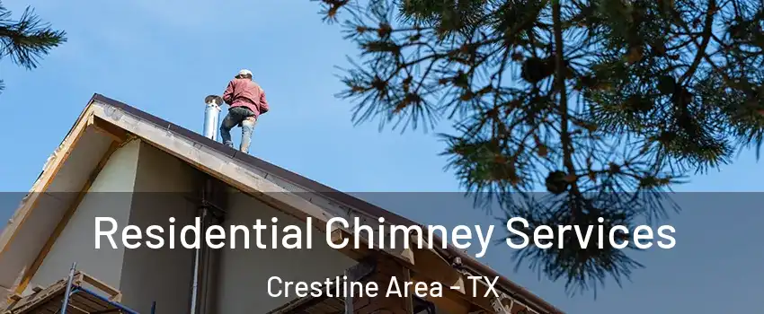 Residential Chimney Services Crestline Area - TX