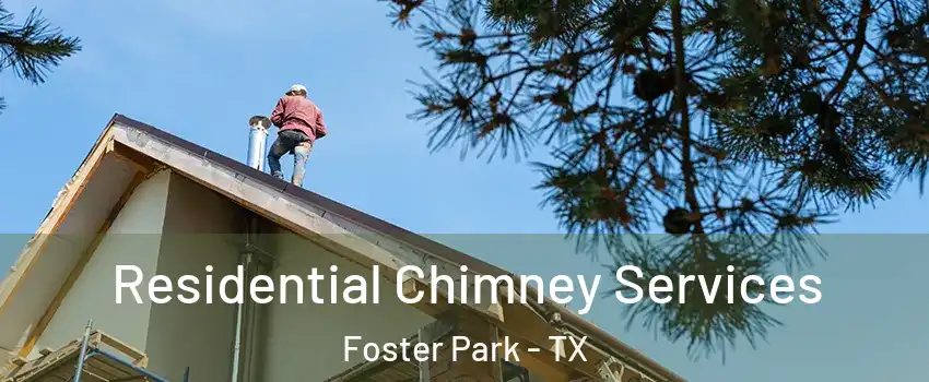 Residential Chimney Services Foster Park - TX