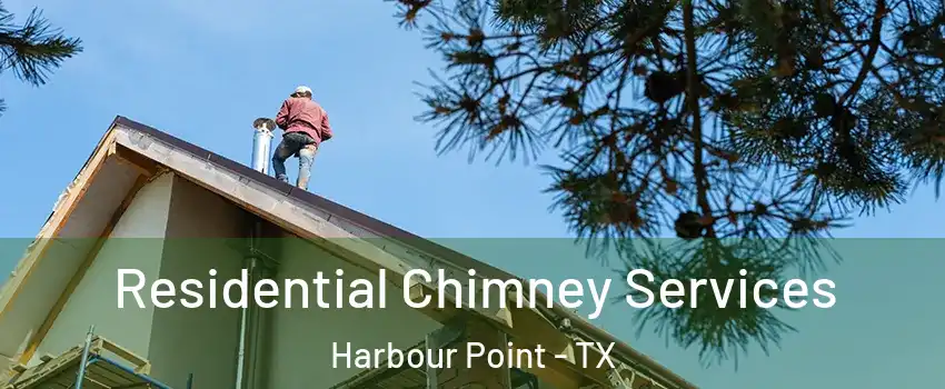 Residential Chimney Services Harbour Point - TX