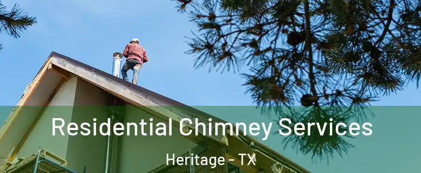 Residential Chimney Services Heritage - TX
