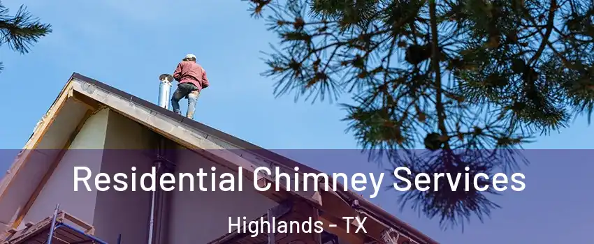 Residential Chimney Services Highlands - TX