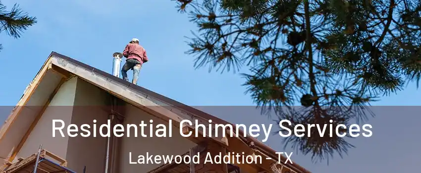 Residential Chimney Services Lakewood Addition - TX