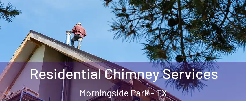 Residential Chimney Services Morningside Park - TX