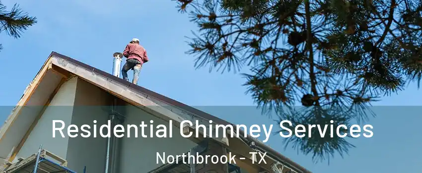 Residential Chimney Services Northbrook - TX