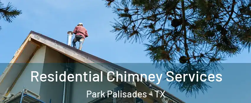 Residential Chimney Services Park Palisades - TX