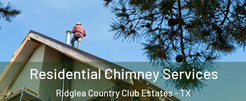 Residential Chimney Services Ridglea Country Club Estates - TX