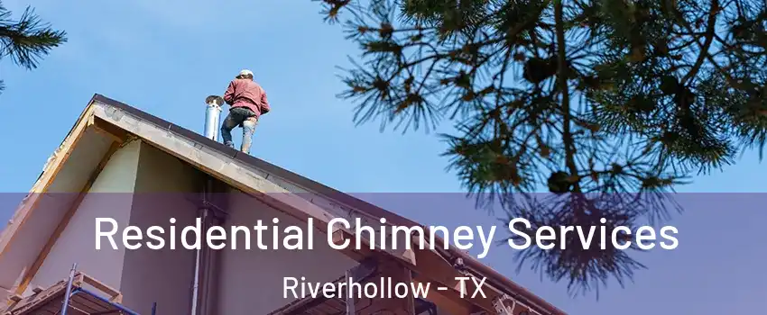 Residential Chimney Services Riverhollow - TX
