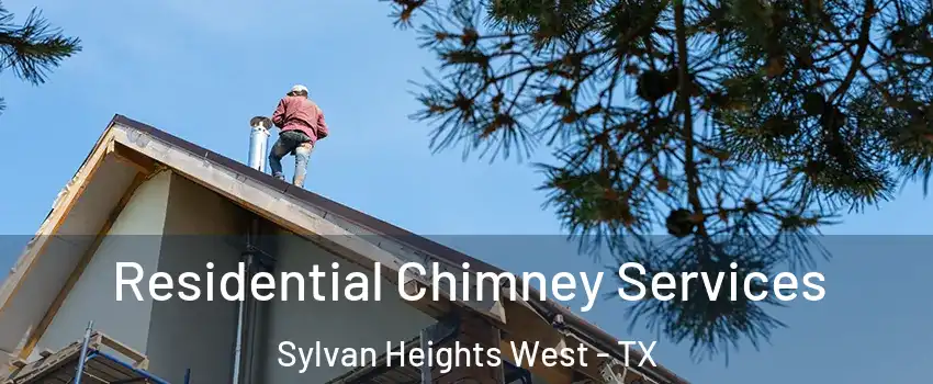 Residential Chimney Services Sylvan Heights West - TX