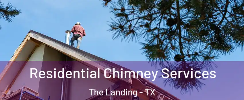 Residential Chimney Services The Landing - TX