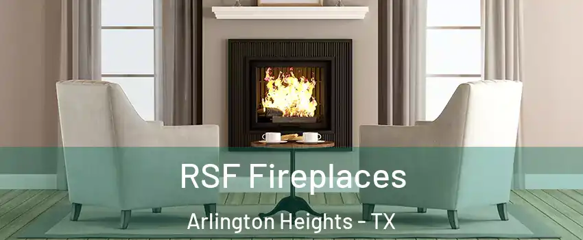 RSF Fireplaces Arlington Heights - TX