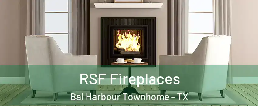 RSF Fireplaces Bal Harbour Townhome - TX