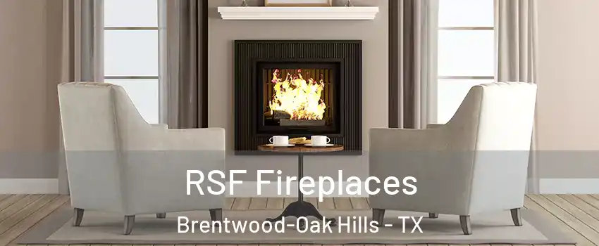 RSF Fireplaces Brentwood-Oak Hills - TX