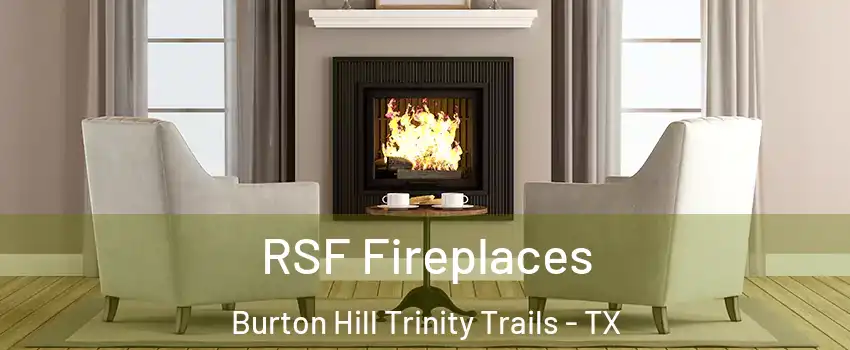 RSF Fireplaces Burton Hill Trinity Trails - TX