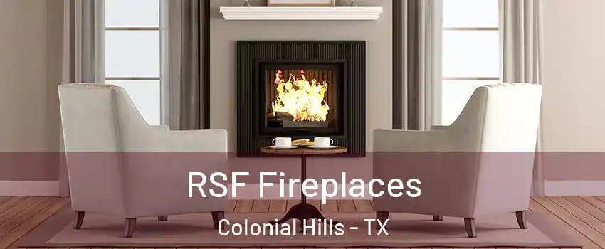 RSF Fireplaces Colonial Hills - TX