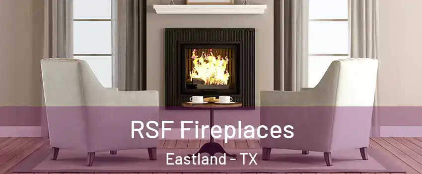 RSF Fireplaces Eastland - TX