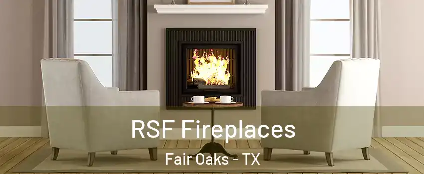 RSF Fireplaces Fair Oaks - TX