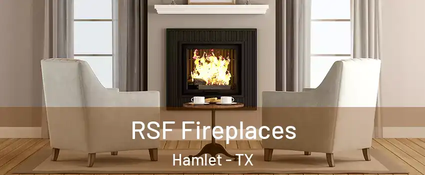 RSF Fireplaces Hamlet - TX