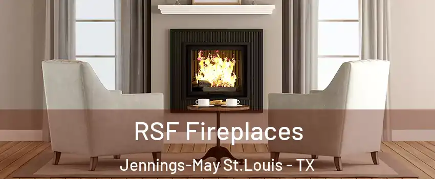 RSF Fireplaces Jennings-May St.Louis - TX