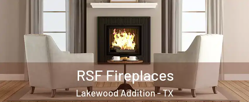 RSF Fireplaces Lakewood Addition - TX