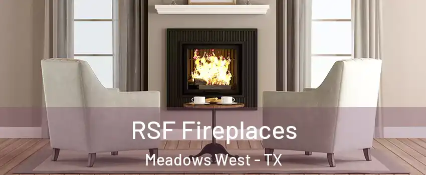 RSF Fireplaces Meadows West - TX