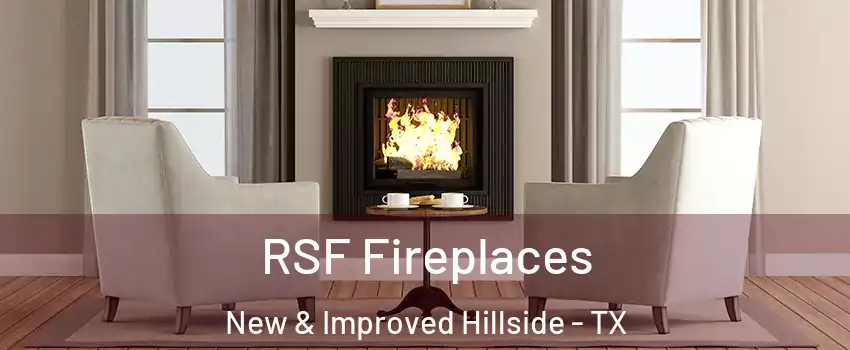 RSF Fireplaces New & Improved Hillside - TX
