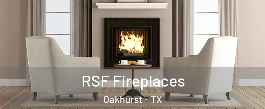 RSF Fireplaces Oakhurst - TX