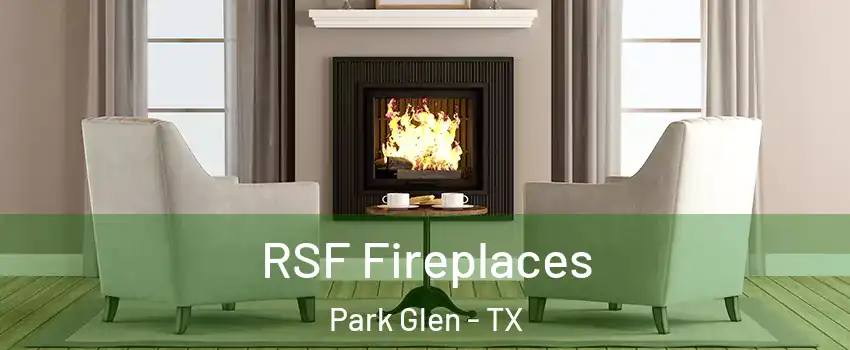 RSF Fireplaces Park Glen - TX
