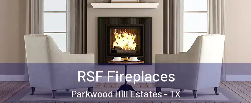 RSF Fireplaces Parkwood Hill Estates - TX