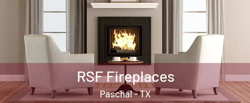 RSF Fireplaces Paschal - TX