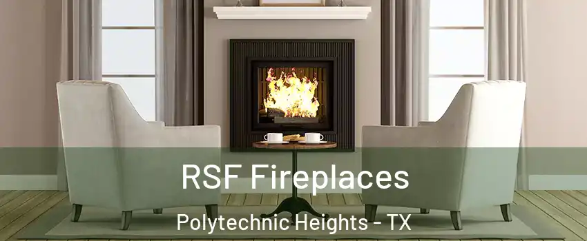 RSF Fireplaces Polytechnic Heights - TX