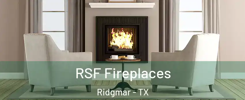 RSF Fireplaces Ridgmar - TX
