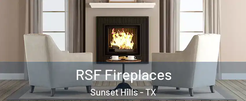 RSF Fireplaces Sunset Hills - TX