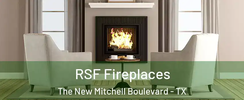 RSF Fireplaces The New Mitchell Boulevard - TX