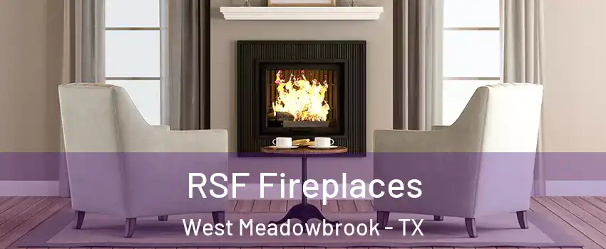 RSF Fireplaces West Meadowbrook - TX