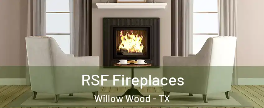 RSF Fireplaces Willow Wood - TX