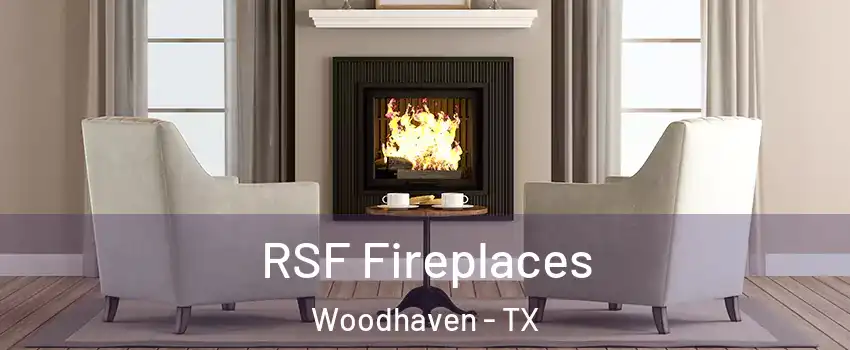 RSF Fireplaces Woodhaven - TX