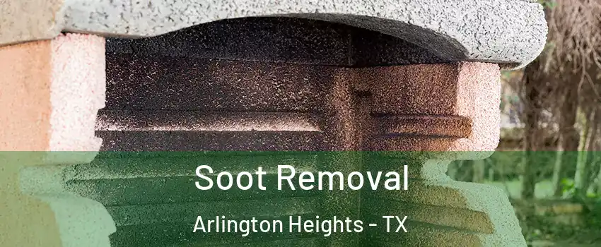 Soot Removal Arlington Heights - TX