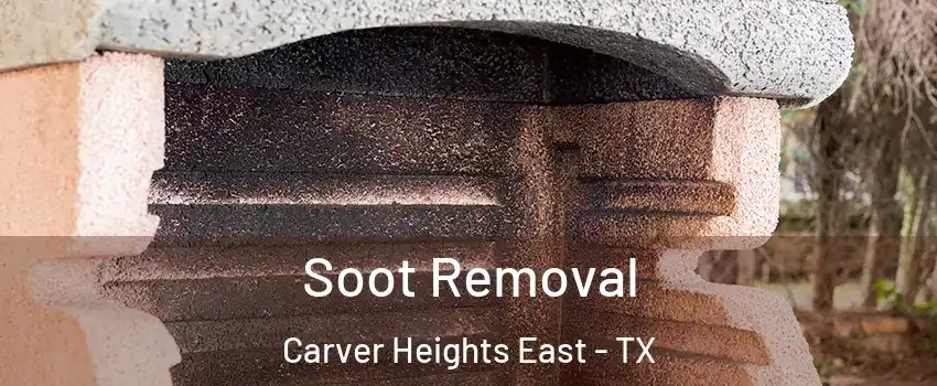 Soot Removal Carver Heights East - TX
