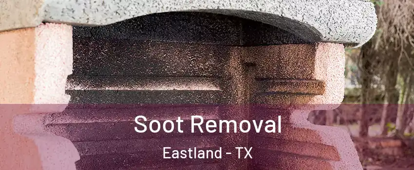 Soot Removal Eastland - TX