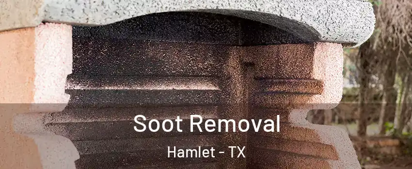 Soot Removal Hamlet - TX