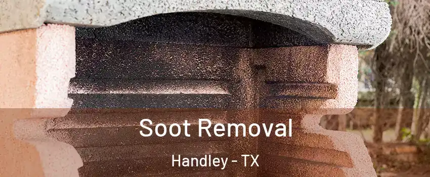 Soot Removal Handley - TX