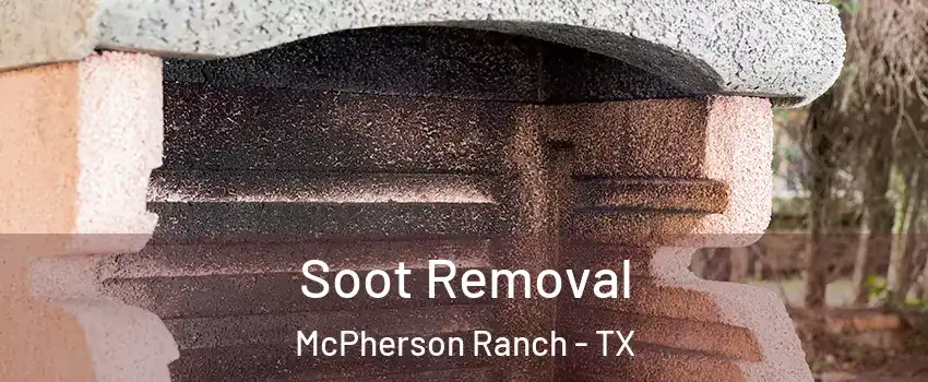 Soot Removal McPherson Ranch - TX