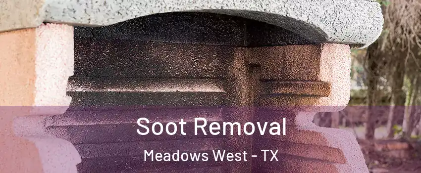 Soot Removal Meadows West - TX