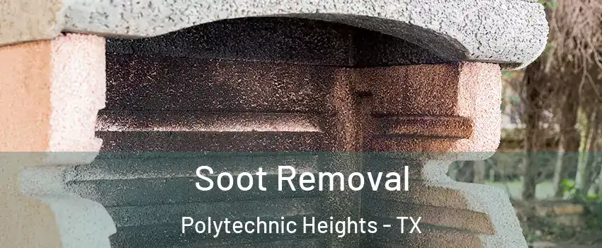 Soot Removal Polytechnic Heights - TX