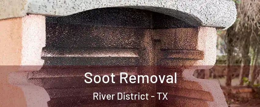 Soot Removal River District - TX
